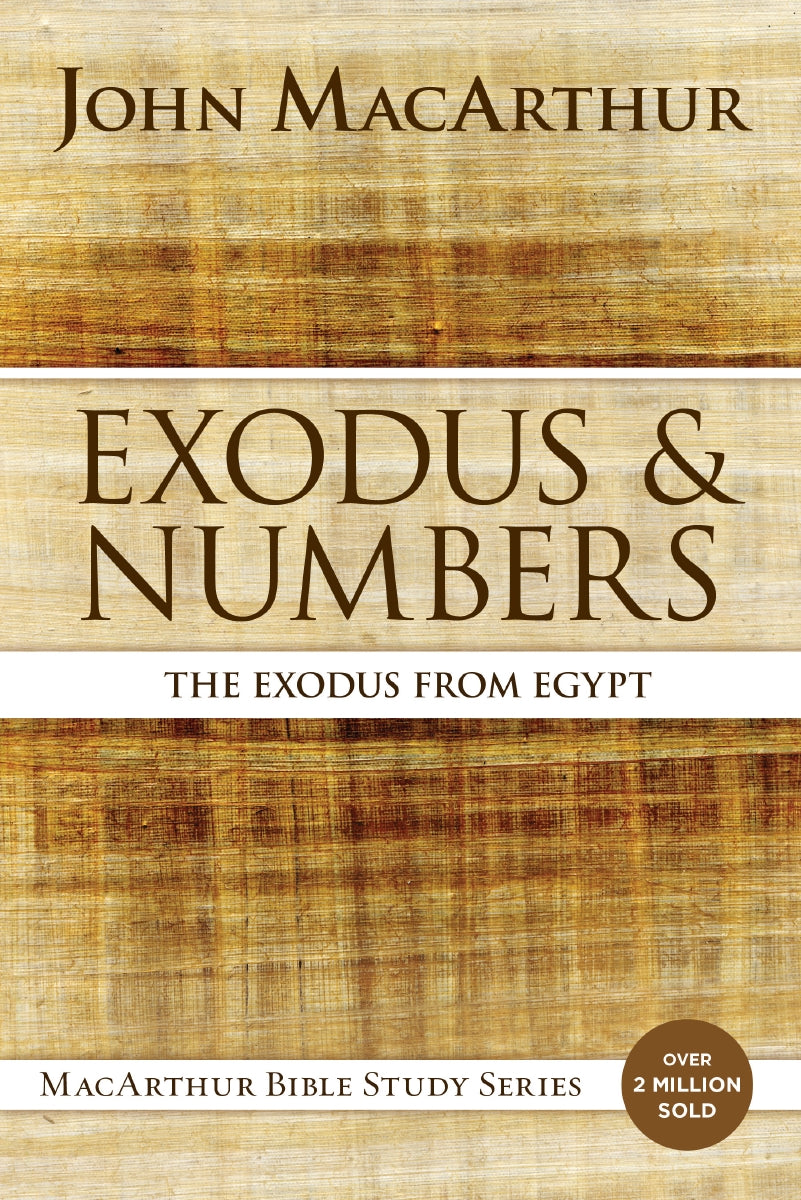 Exodus and Numbers: The Exodus from Egypt by John MacArthur