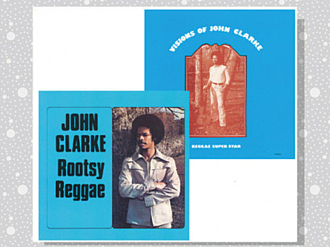 John Clarke「Rootsy Reggae / Visions Of John Clarke」 : つれづれげ