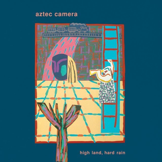 Aztec Camera / アズテック・カメラ「HIGH LAND, HARD RAIN / ハイ