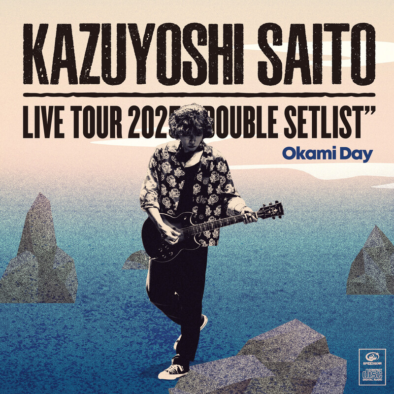 斉藤 和義 | KAZUYOSHI SAITO LIVE TOUR 2025 DOUBLE SETLIST