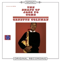 The Shape of Jazz To Come (Mono)／Ornette Coleman｜音楽
