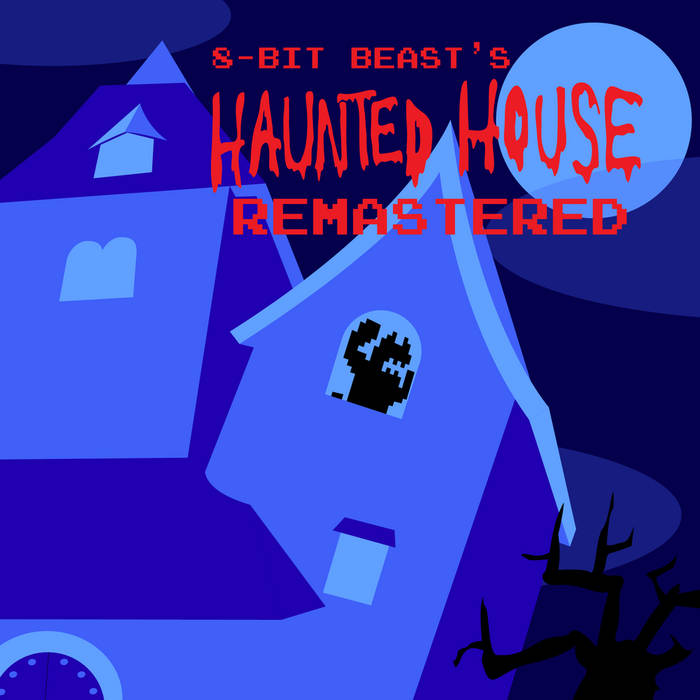 8-Bit-Beast's Haunted House Remastered | 8-bit-beast featuring DJ