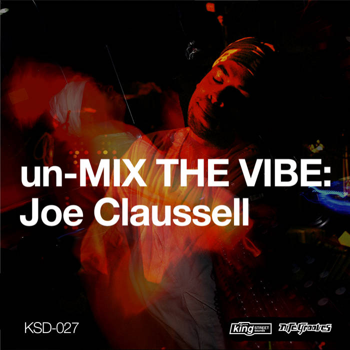 Un-Mix the Vibe | Joe Claussell | King Street Sounds