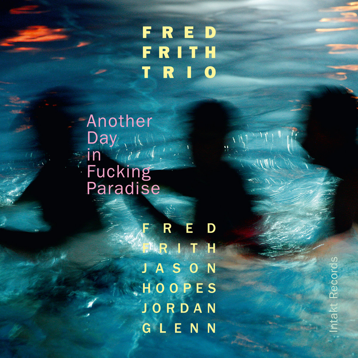 Another Day in Fucking Paradise | FRED FRITH TRIO with Jason