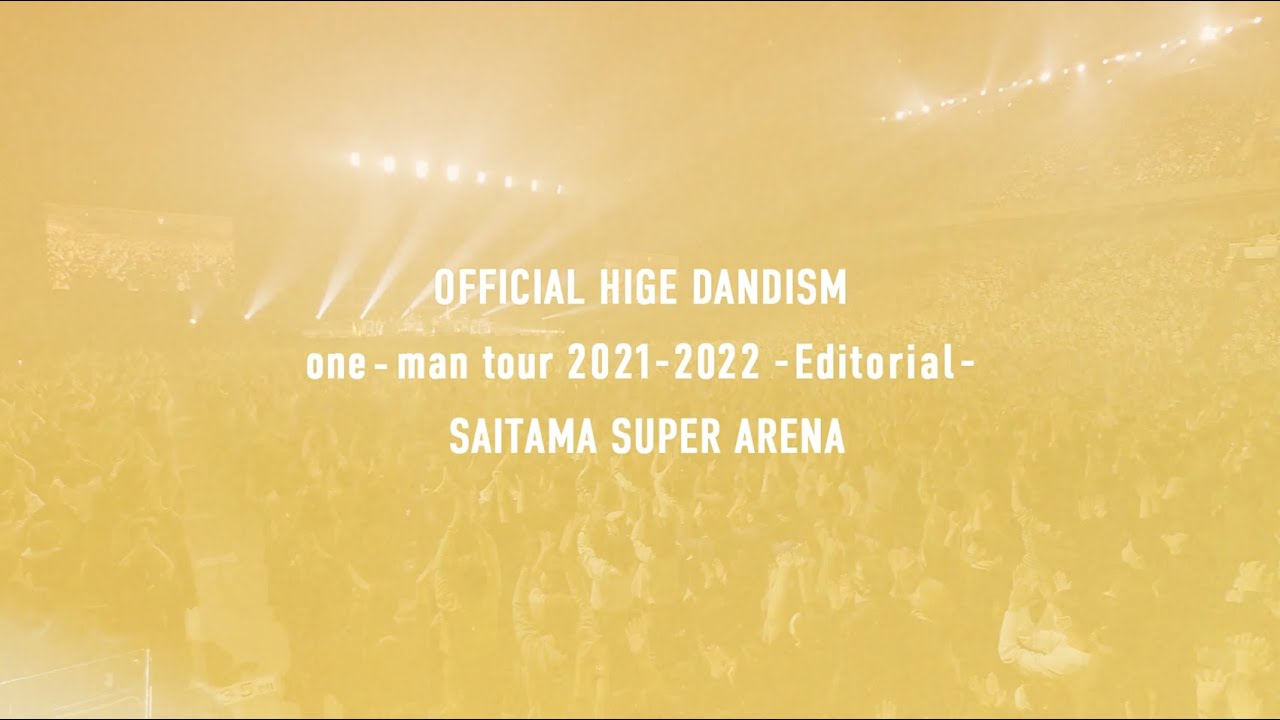 BD/DVD Digest］Official髭男dism「one-man tour 2021-2022 -Editorial