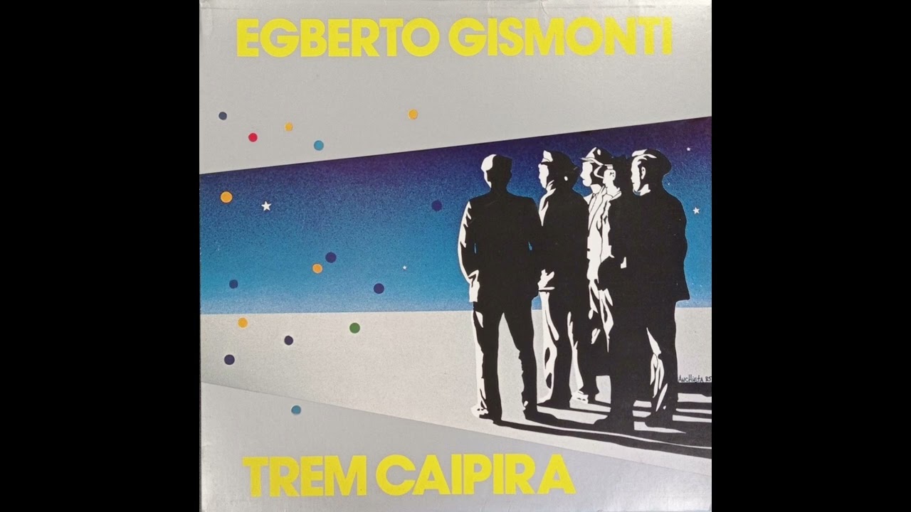 Egberto Gismonti - Trem Caipira [1985 / Full Album] - YouTube