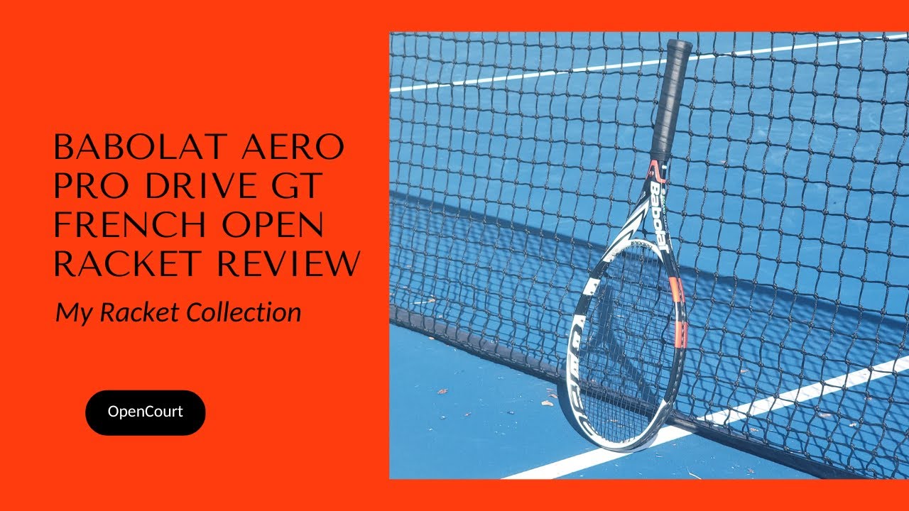 Babolat Aero Pro Drive GT French Open Review - YouTube
