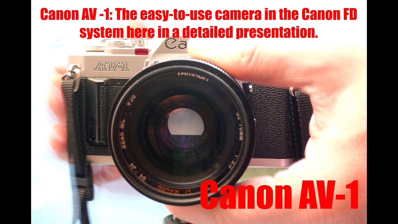 Canon AV -1: An easy-to-use camera in the Canon FD system here in