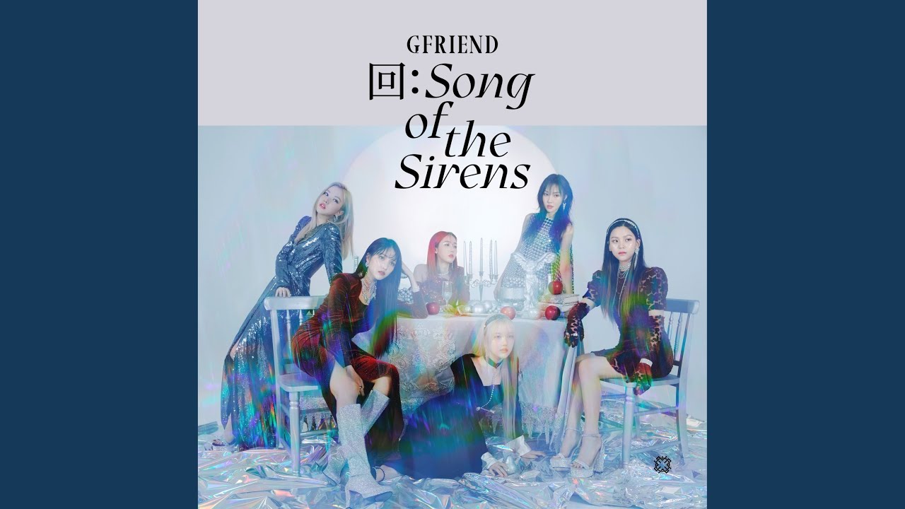 Album Review] 回:Song of the Sirens (9th Mini Album) – GFriend