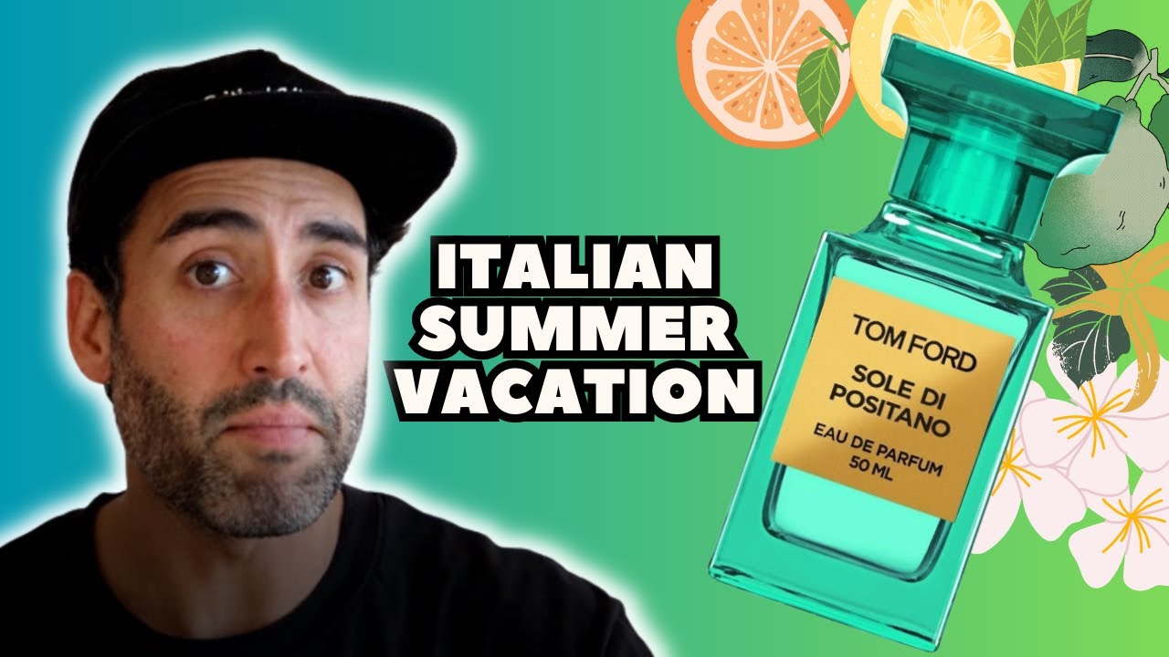 Tom Ford- SOLE DI POSITANO - Italian Summer Vacation! 2022 Review