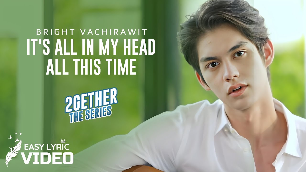 2GETHER THE SERIES OST | Bright Vachirawit — It's All In My Head