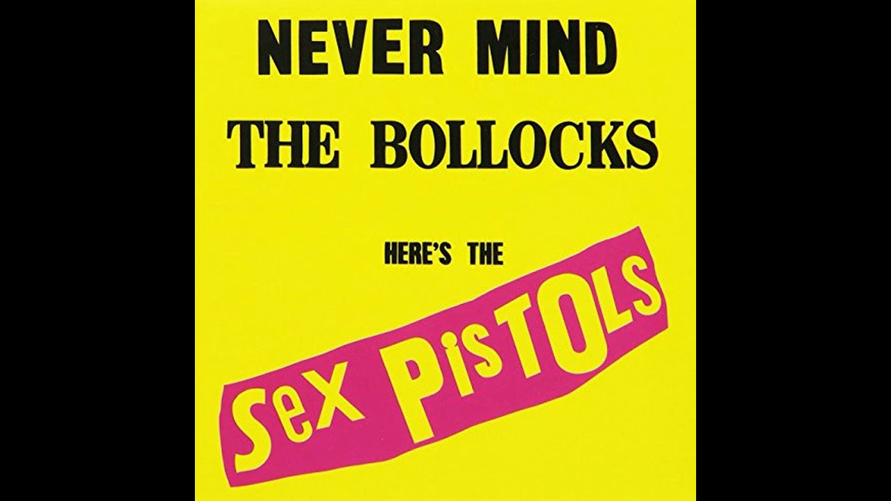 Sex Pistols - Never Mind The Bollocks, Here's The Sex Pistols