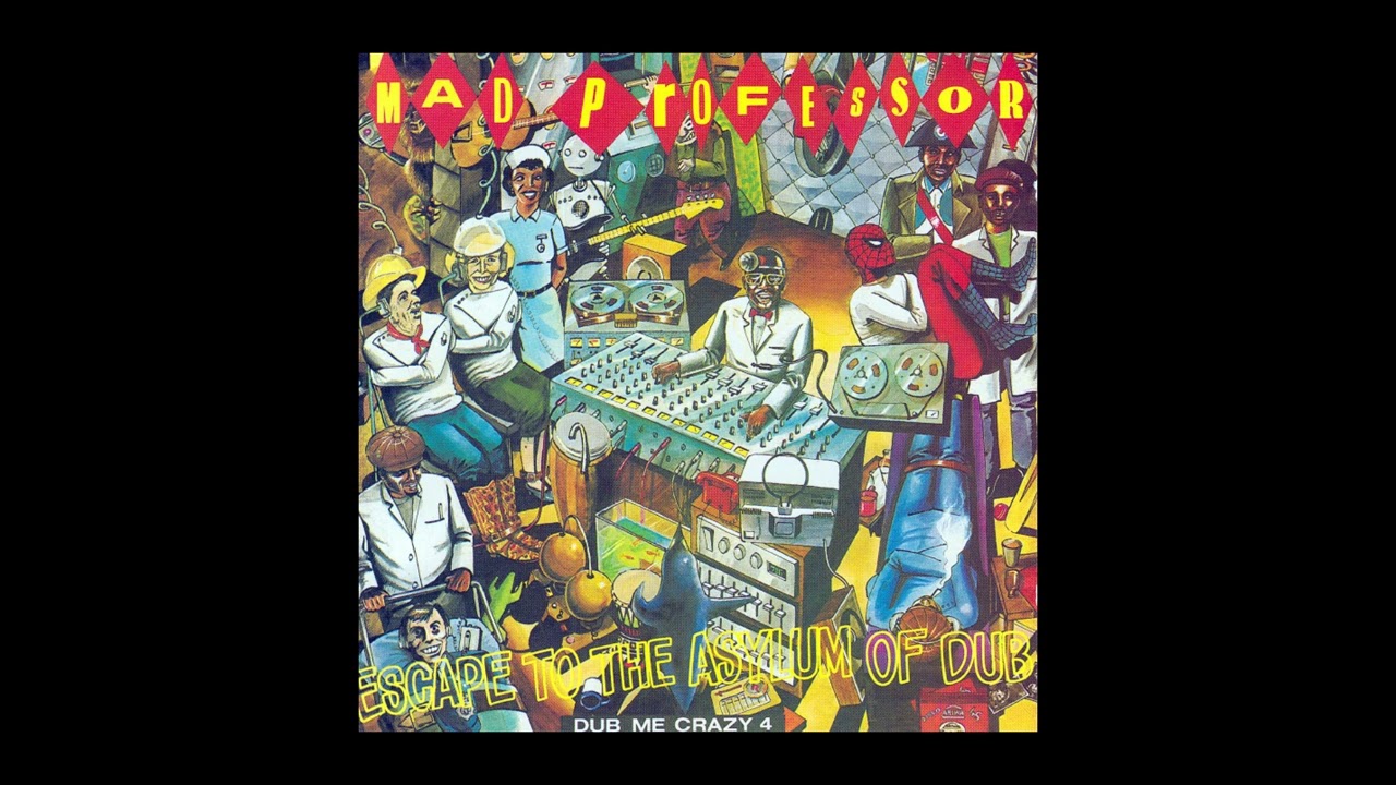 Mad Professor – Dub Me Crazy Part 4: Escape To The Asylum Of Dub