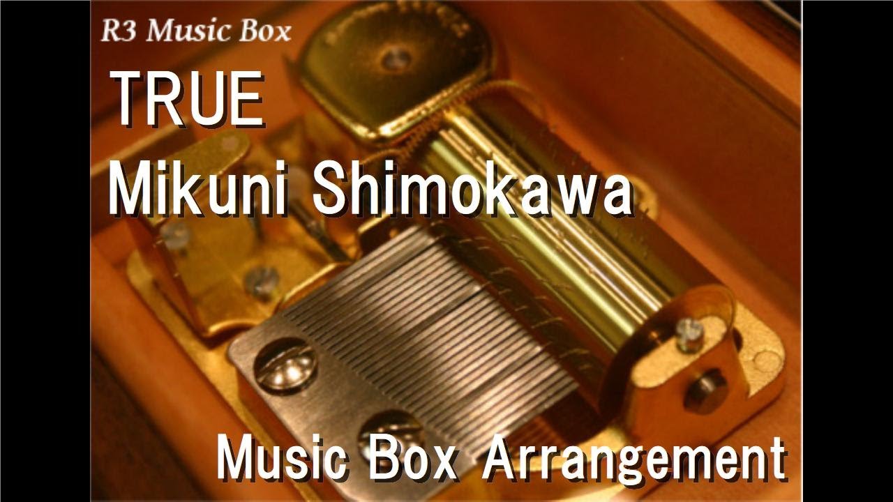 TRUE/Mikuni Shimokawa [Music Box] (Anime 