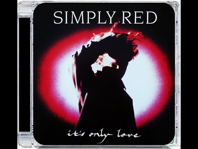 SIMPLY RED · IT'S ONLY LOVE · ALBUM VERSION - YouTube