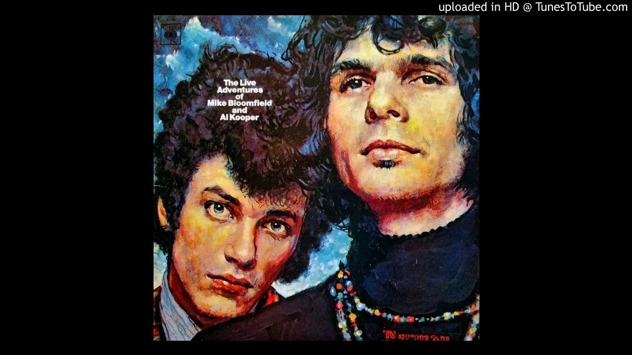 The Live Adventures Of Mike Bloomfield & Al Kooper ▻ Dear Mr