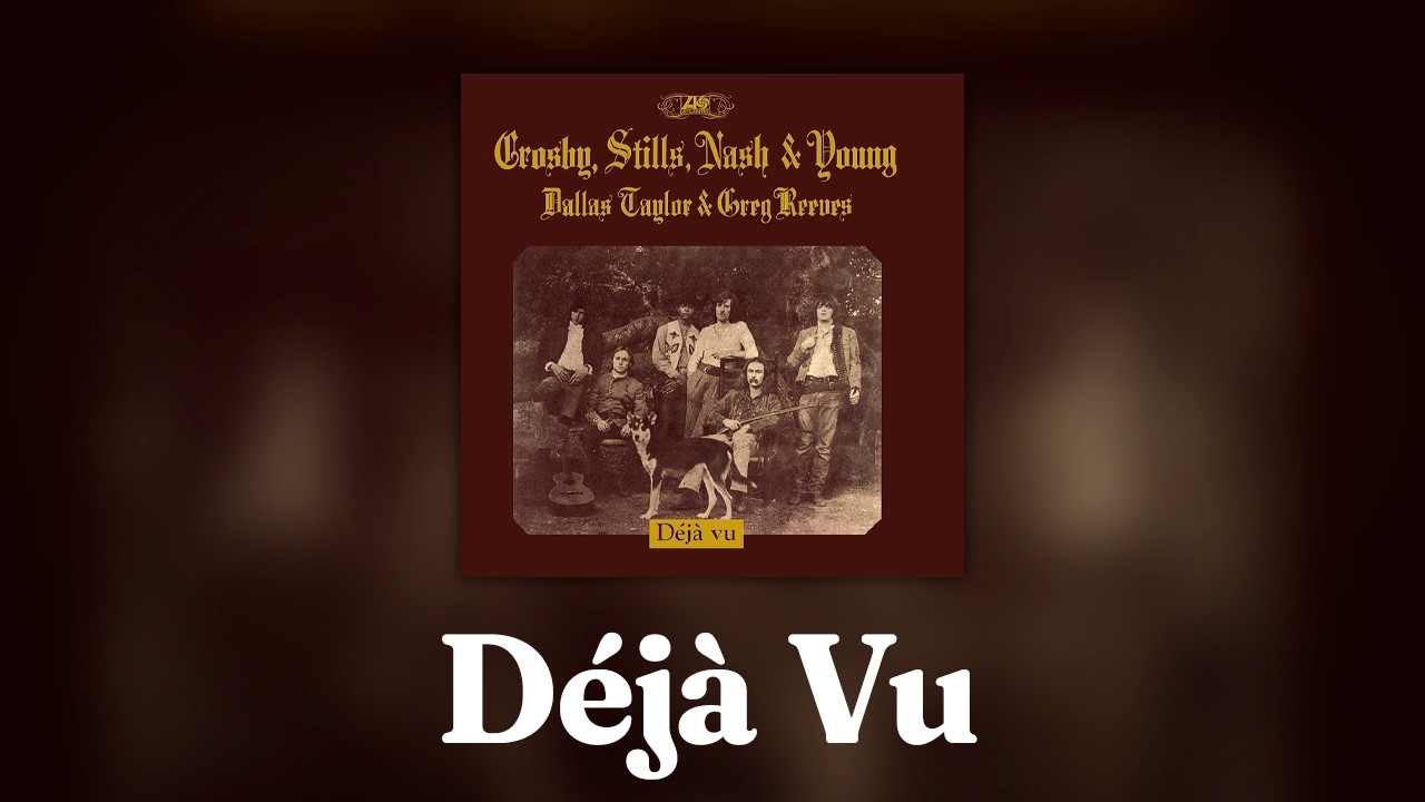 Crosby, Stills, Nash, & Young - Déjà Vu (Full Album) [Official