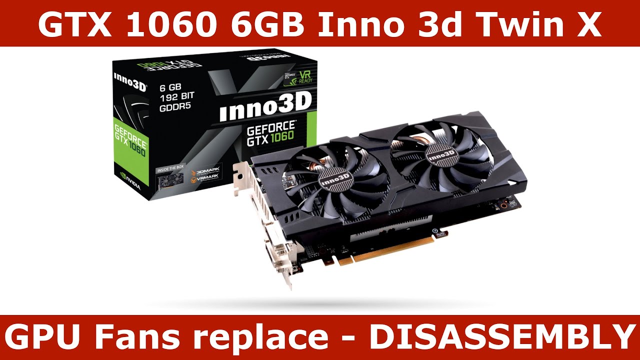 GPU Fans replace and full DISASSEMBLY / Teardown - GTX 1060 6GB