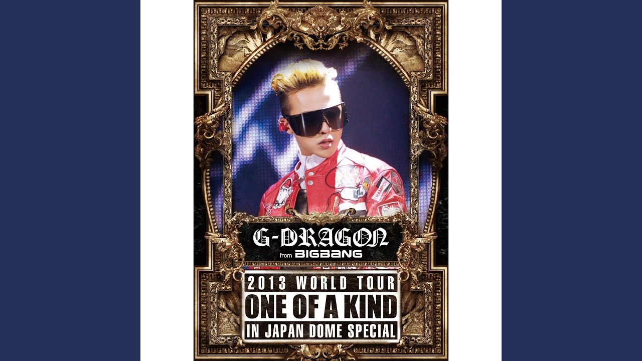 A BOY -G-DRAGON 2013 WORLD TOUR ～ONE OF A KIND～ IN JAPAN DOME