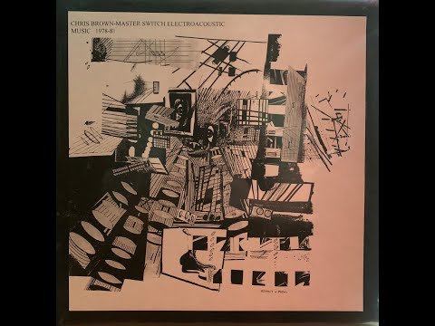 Chris Brown - Master Switch Electroacoustic Music 1978-81 - YouTube