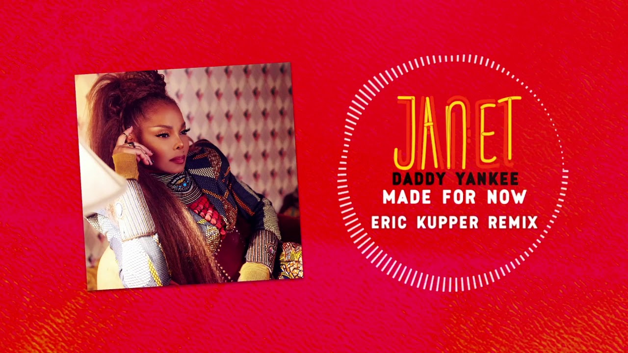 Janet Jackson x Daddy Yankee - Made For Now (Eric Kupper Remix