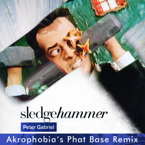 Stream Peter Gabriel - Sledgehammer [akrophobia's phat base remix