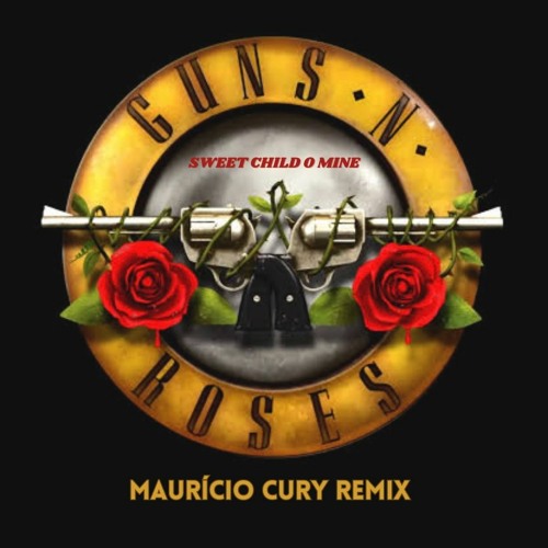 Stream Guns N' Roses - Sweet Child O' Mine (Mauricio Cury Remix