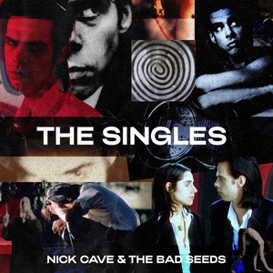 Nick Cave & The Bad Seeds - The Singles - playlist by
