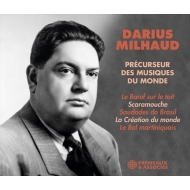 Precurseur des Musiques du Monde (2CD) : ミヨー、ダリウス（1892