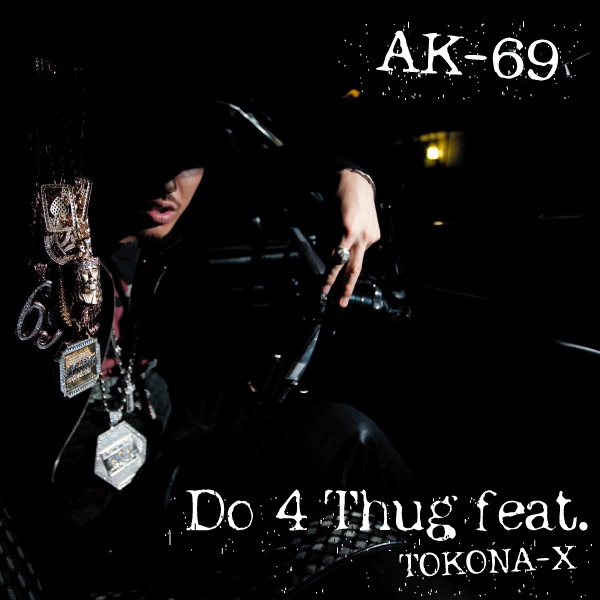 Do 4 Thug (feat. Tokona-X) - Single - AK-69のアルバム - Apple Music