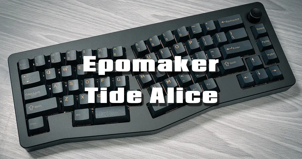 Epomaker Tide Aliceレビュー【アリス配列ってどう？】打鍵感最高な