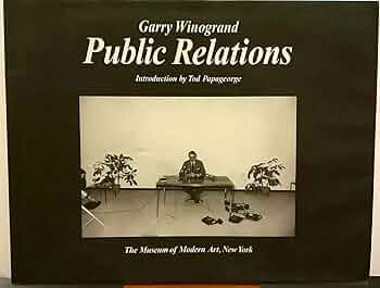 Garry Winogrand: Public Relations: Winogrand, Garry, Papageorge