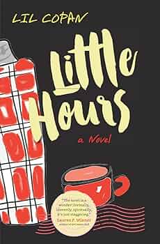Little Hours: A Novel: Copan, Lil: 9781733920070: Amazon.com: Books