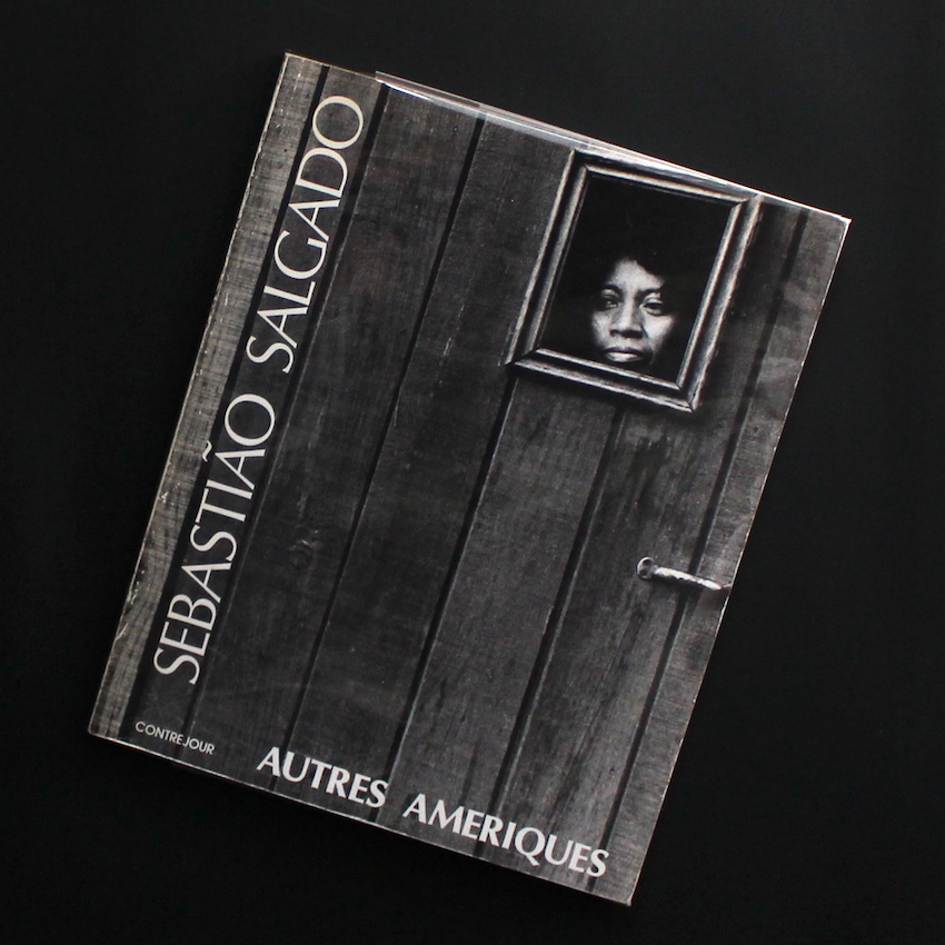 Autres Ameriques / Other Americas（First Edition） - Sebastiao Salgado